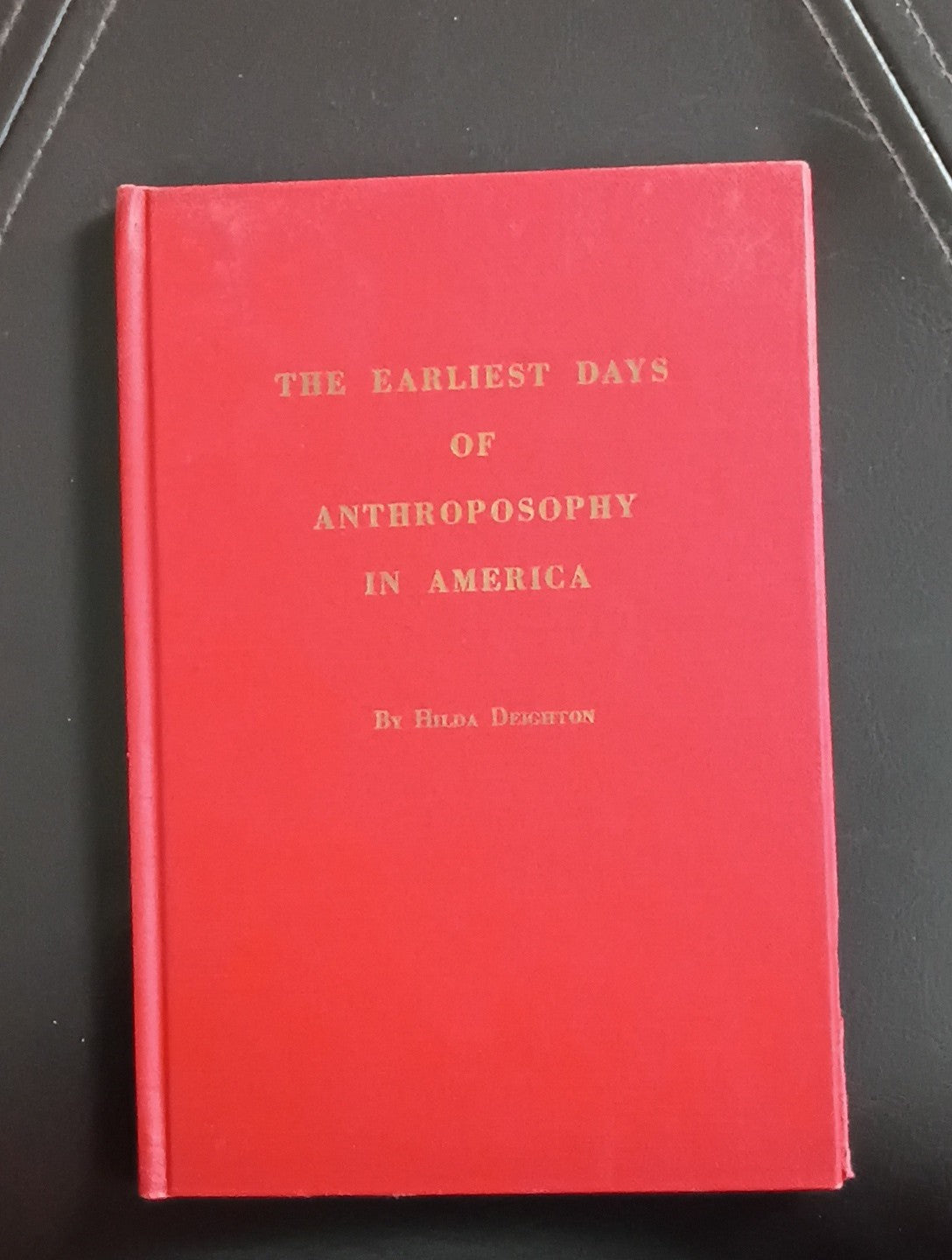 The Earliest Days of Anthroposophy in America by Hilda Deighton