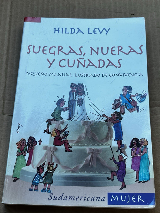SUEGRAS, NUERAS Y CUNADAS. PEQUENO MANUAL ILUSTRADO DE By Hilda Levy **Good**