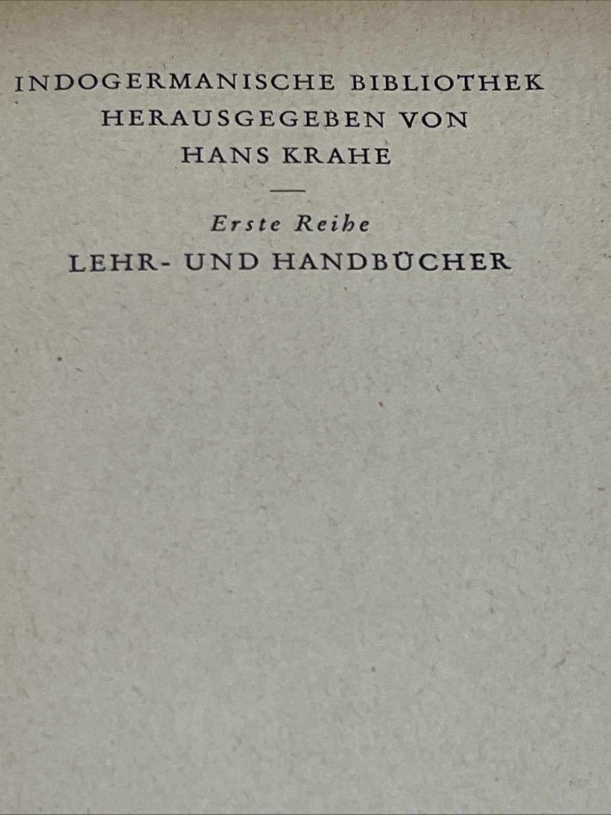 INDOGERMANISCHE BIBLIOTHEK HERAUSGEGEBEN HANS KRAHE Erstwhile Reibe LEHR 1951