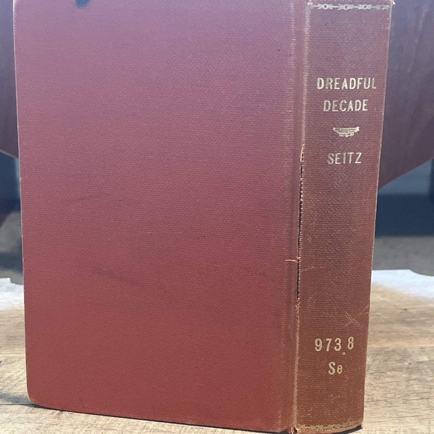 The Dreadful Decade 1869-1879 By Don C. Seitz -  1926 HB Book