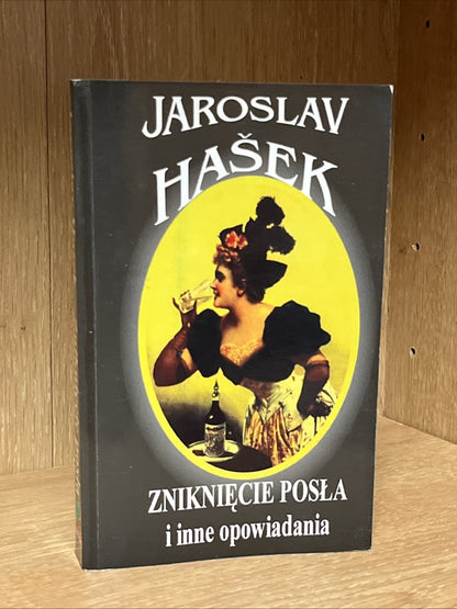 ZNIKNIĘCIE POSŁA I INNE OPOWIADANIA JAROSLAV HASEK