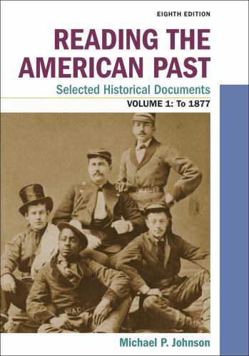 Reading the American Past: Selected Historical Documents, Vol.  1-2 To 1865-1877