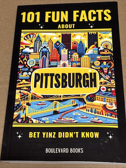 Boulevard Books 101 Fun Facts About Pittsburgh: Bet Yinz Didn't Know 1st Edition