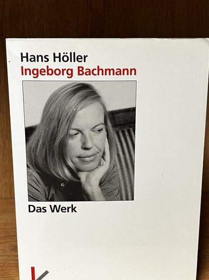 Ingeborg Bachmann Das Werk. Von den frühesten Gedichten bis zum "Todesarten"-Zyk