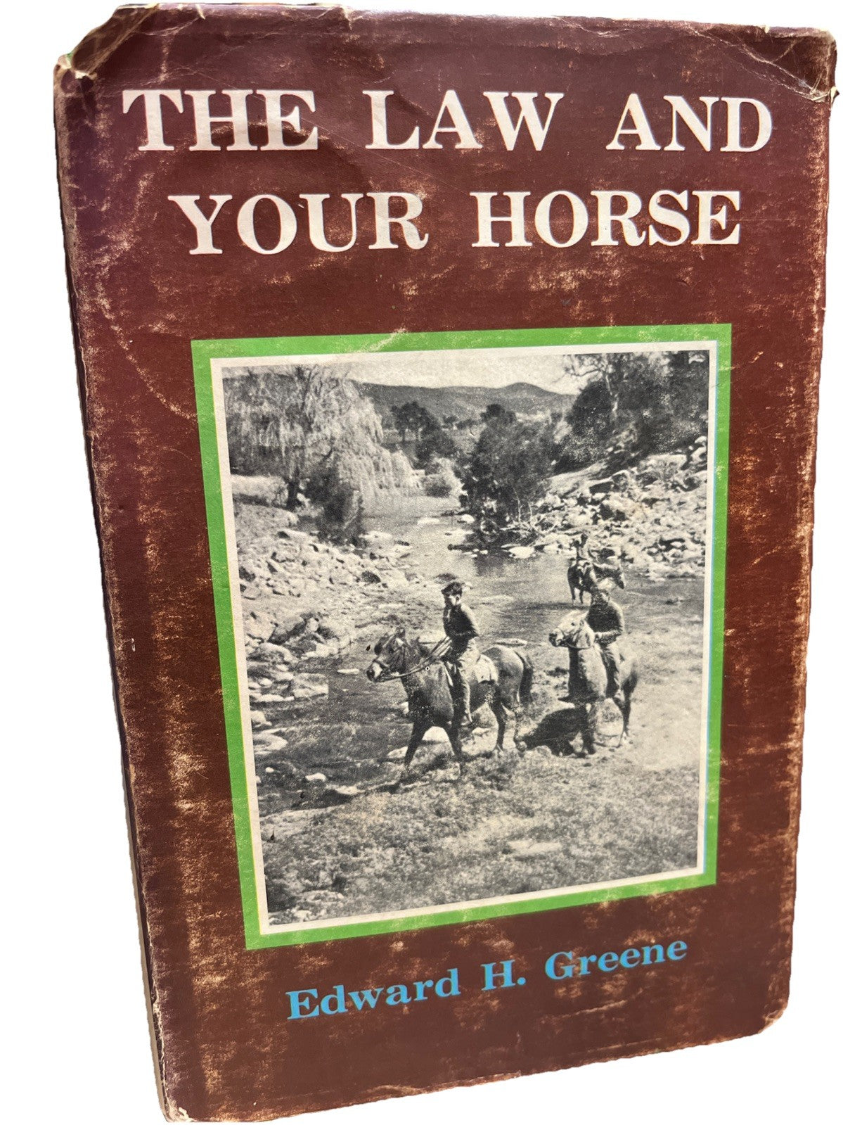 The Law and Your Horse 1st Edition by Edward H. Greene (Hardcover) Acceptable