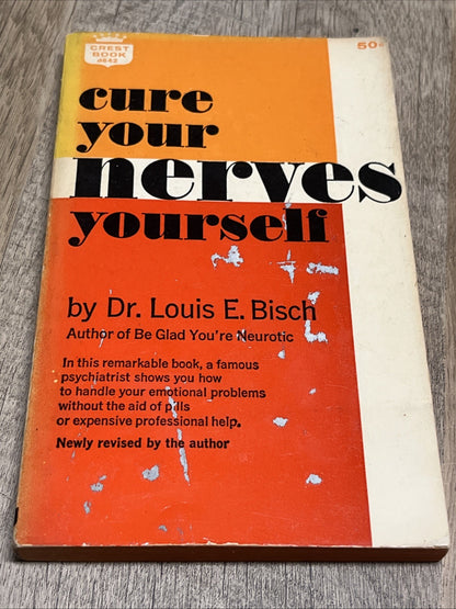 Cure Your Nerves Yourself By Dr. Louis E. Bisch 1963