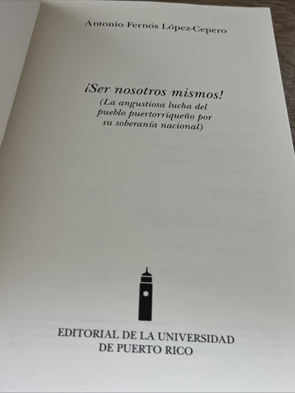 Ser Nosotros Mismos Por Antonio Fernos Lopez Cepero Puerto Rico PB