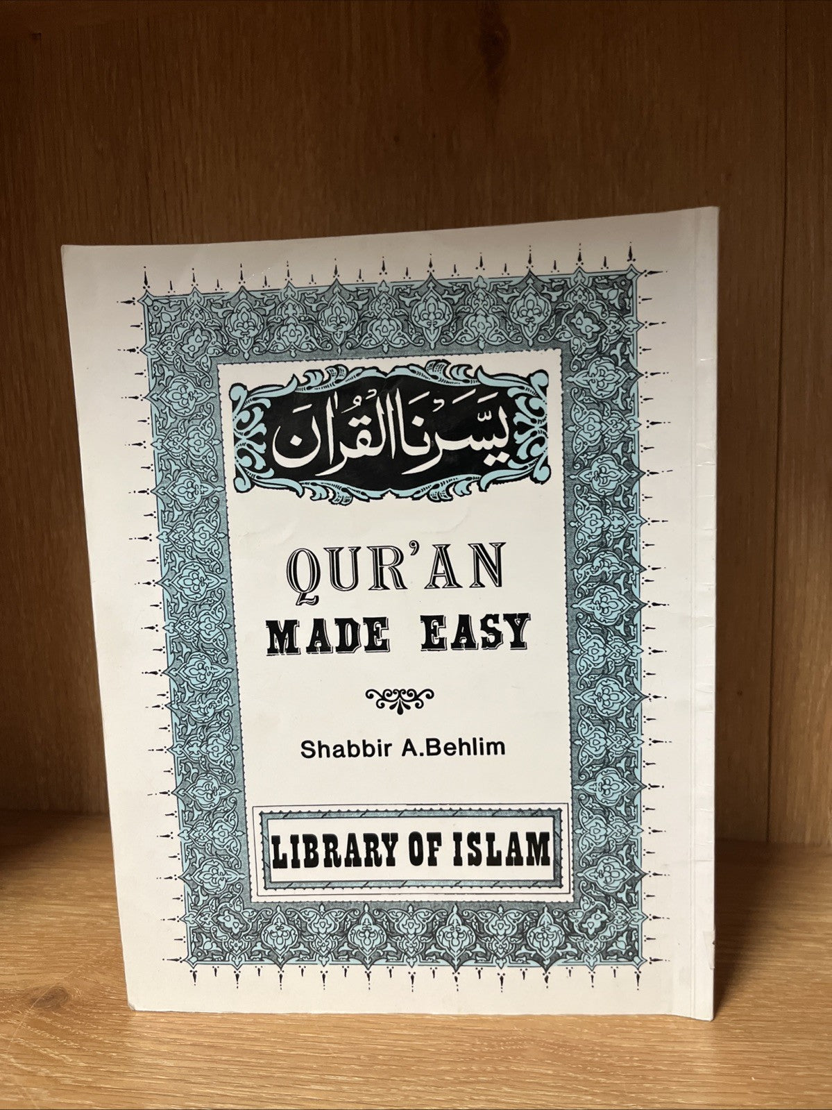 Quran Made Easy by Shabbir Behlim