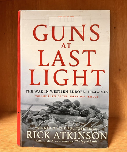 Guns at Last Light : The War in Western Europe 1944-1945 Volume 3