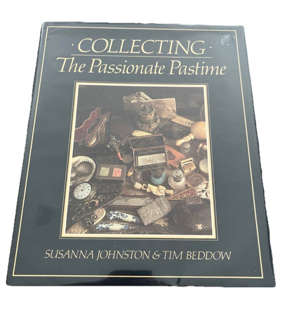 Collecting: The Passionate Pastime by Johnston, Susanna; Beddow, Tim Hardback