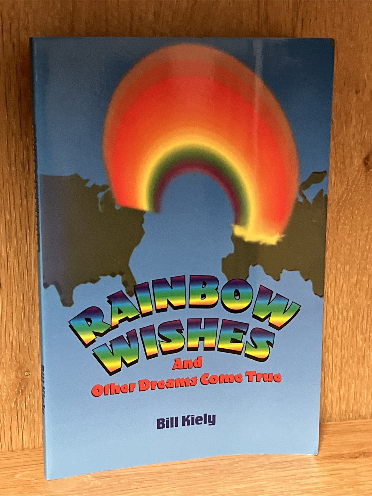 Rainbow Wishes and Other Dreams Come True SIGNED COPY by Bill Kiely