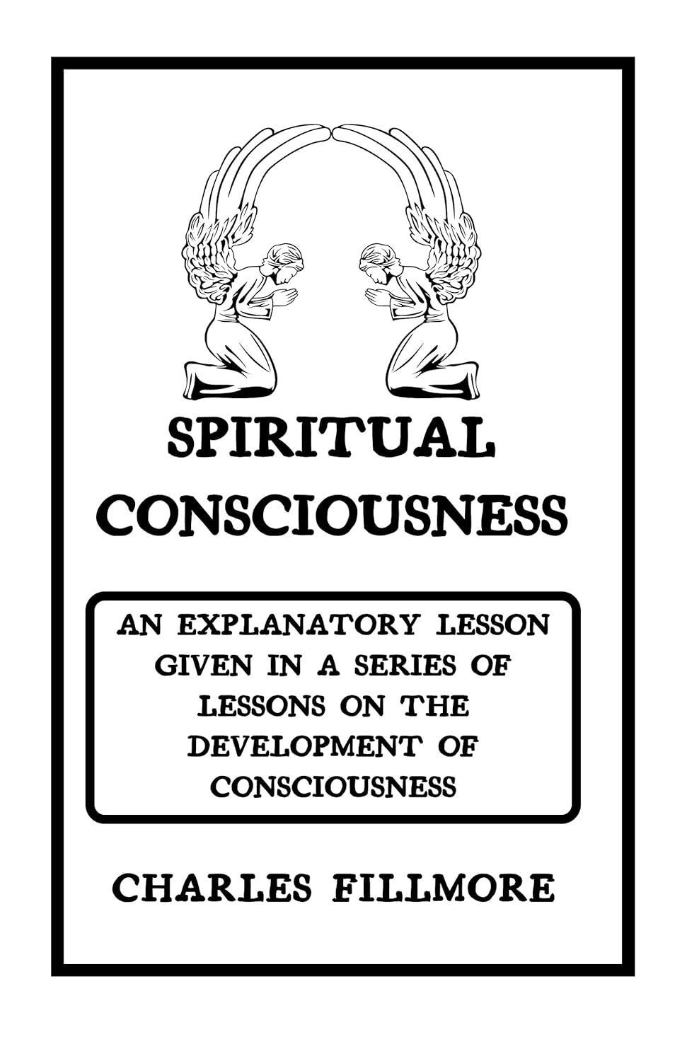 Spiritual Consciousness: An Explanatory Lesson given in a Series of Lessons