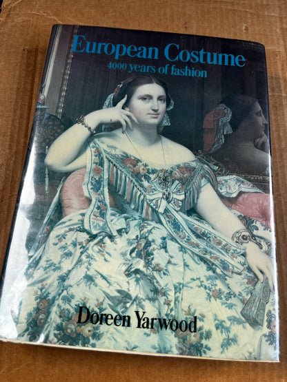 European Costume 4000 Years Of Fashion By: Doreen Yarwood 1975 First Published 