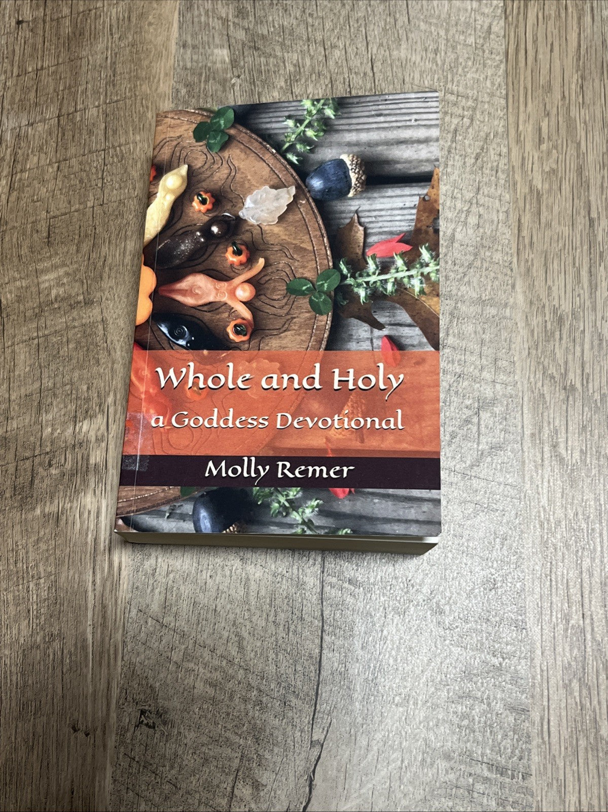 Whole and Holy: a Goddess Devotional by Remer, Molly Book The Fast Free Shipping