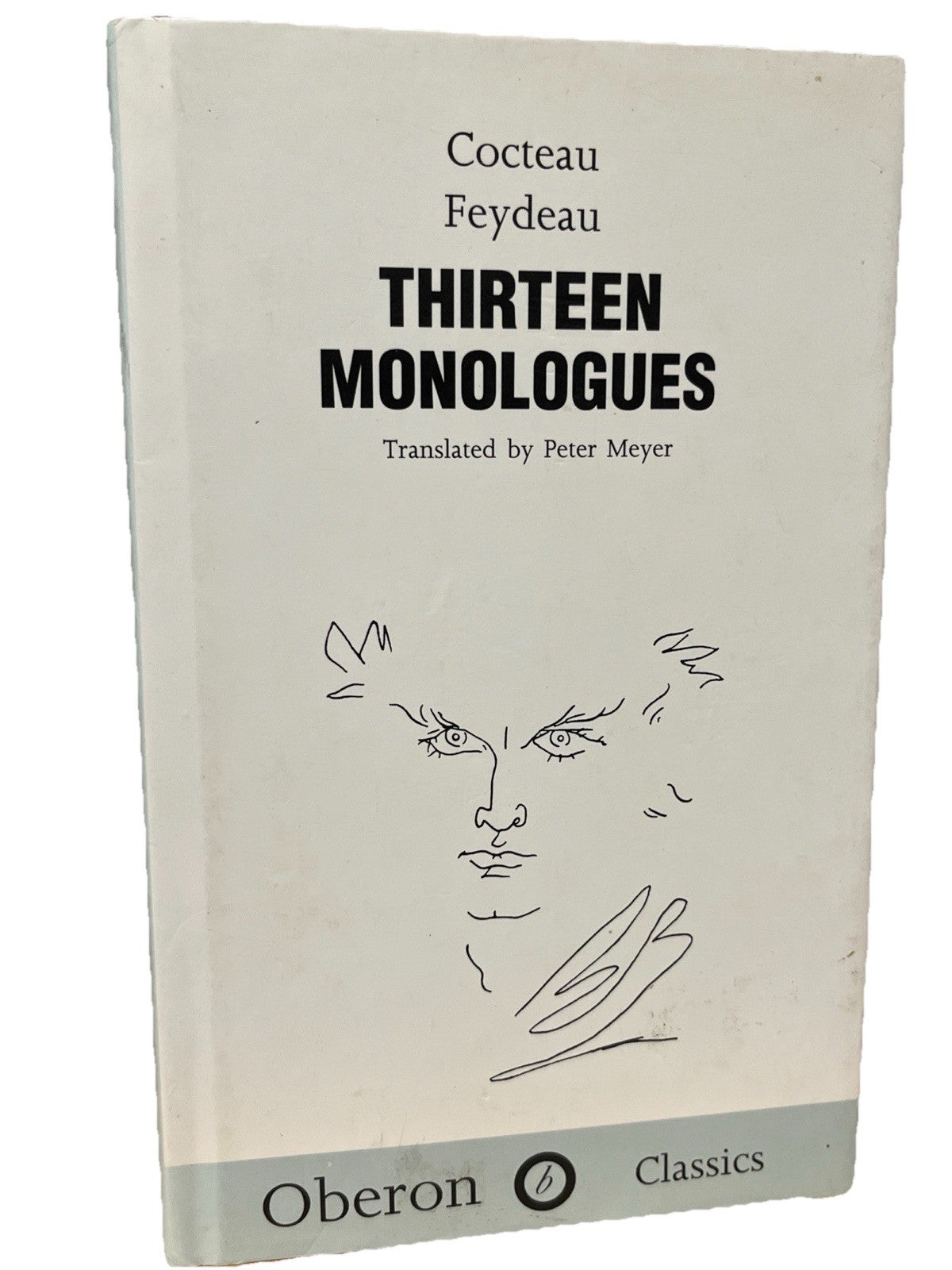 Cocteau & Feydeau: Thirteen Monologues: Jean Cocteau & Georges Feydeau by Jean C