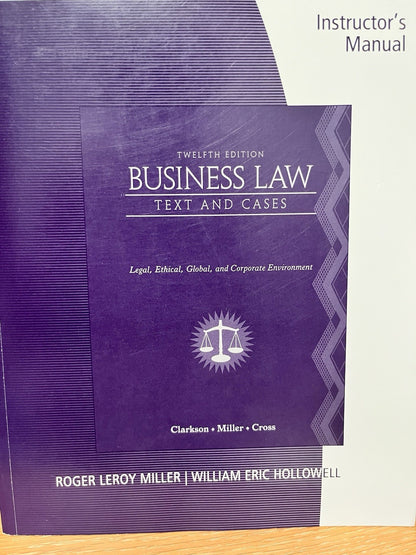 Business Law: Text & Cases Instructor’s Manual, Legal,Ethical,12th Ed Roger