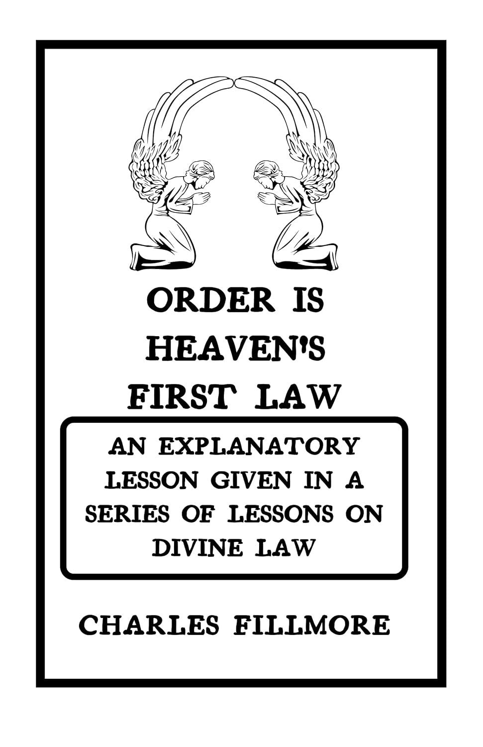 Order Is Heaven's First Law: An Explanatory Lesson given in a Series of Lessons
