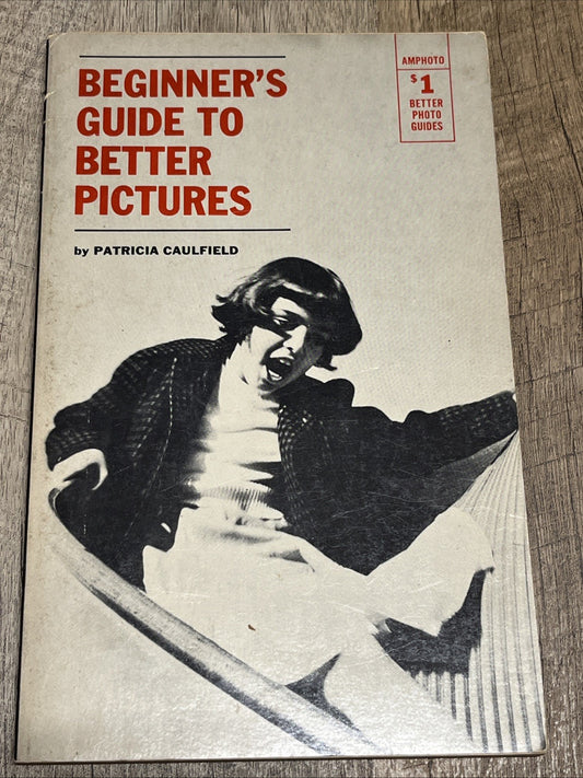 Beginner's Guide to Better Pictures 1st Edition Patricia Caulfield 1964