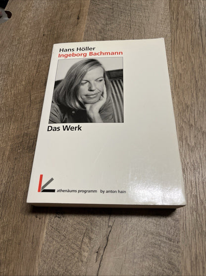 Ingeborg Bachmann Das Werk. Von den frühesten Gedichten bis zum "Todesarten"-Zyk