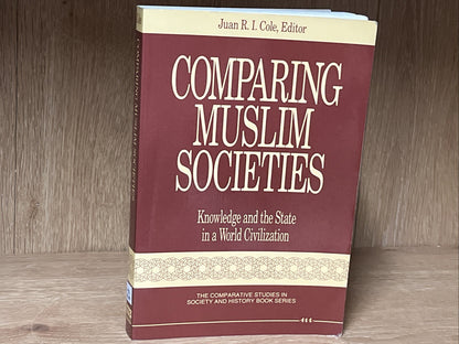 Comparing Muslim Societies: Knowledge and the State in a World Civilization