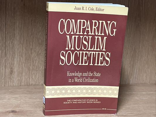 Comparing Muslim Societies: Knowledge and the State in a World Civilization