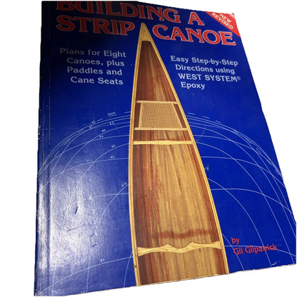 Building a Strip Canoe: Easy Step-By-Step Instructions Book by Gilpatrick, Gil