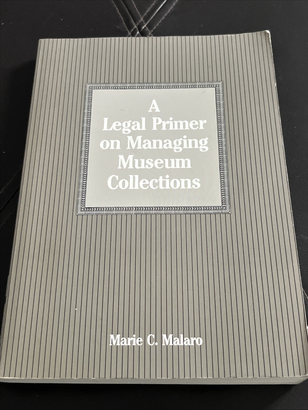 A LEGAL PRIMER ON MANAGING MUSEUM COLLECTIONS By Marie C. Malaro Very Condition