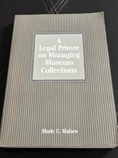 A LEGAL PRIMER ON MANAGING MUSEUM COLLECTIONS By Marie C. Malaro Very Condition