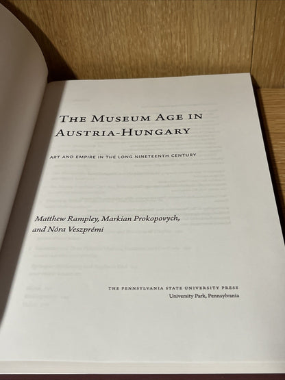 The Museum Age in Austria-Hungary: Art and Empire in the Long Nineteenth Century