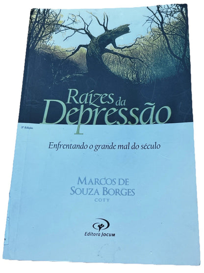 Raizes da Depressão,Enfrentando O Grande Mal do..Marcos de Souza Borges Coty