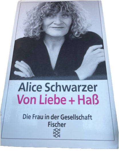 Von Liebe + HaB Die Frau in der Gesellschaft Fischer Schwarzer, Alice 1993