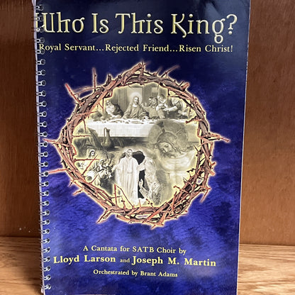 WHO IS THIS KING: ROYAL SERVANT...REJECTED FRIEND...RISEN By Lloyd Joseph & CD
