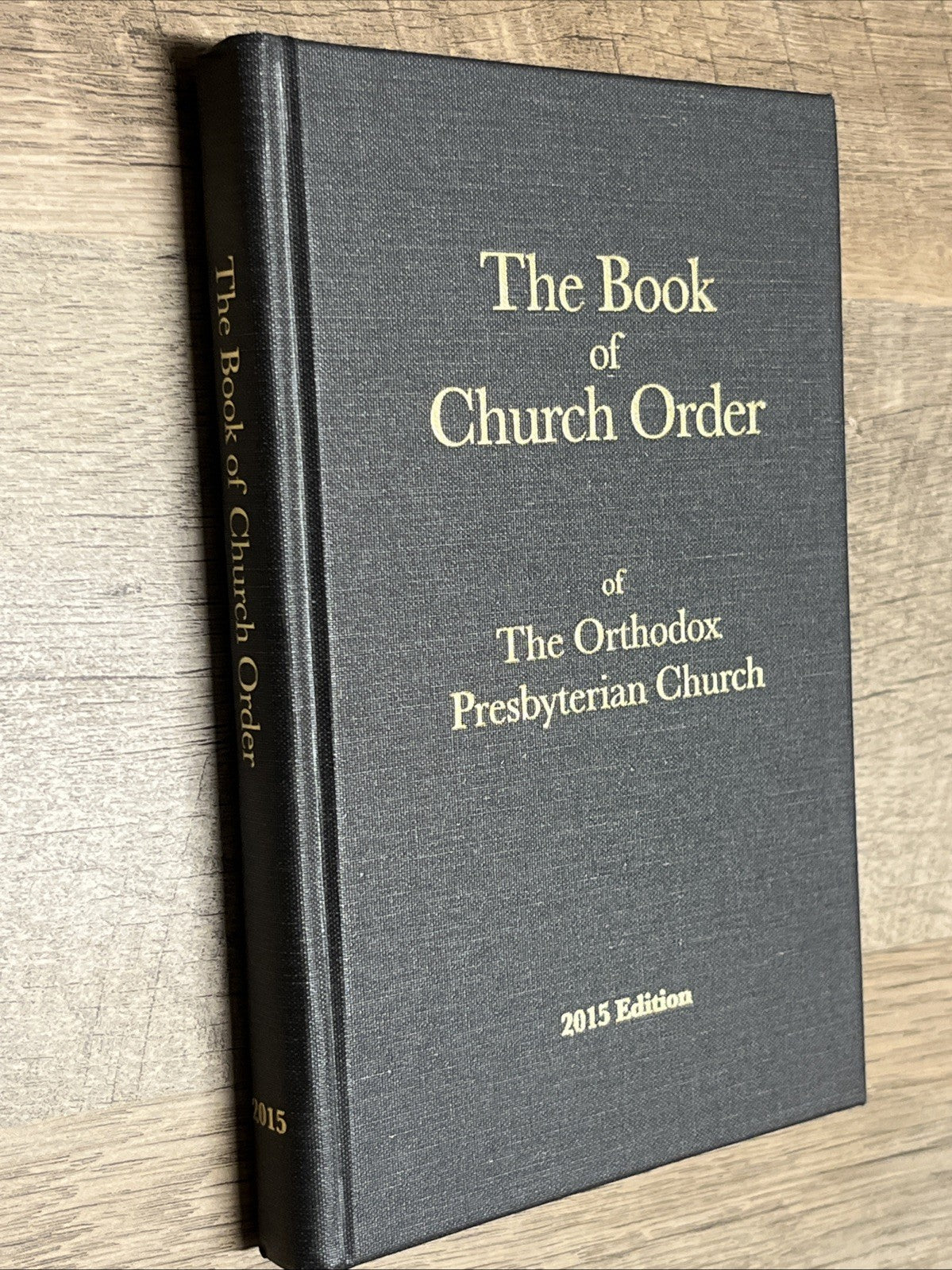 Book of Church Order Of The Orthodox Presbyterian Church 2015 Edition