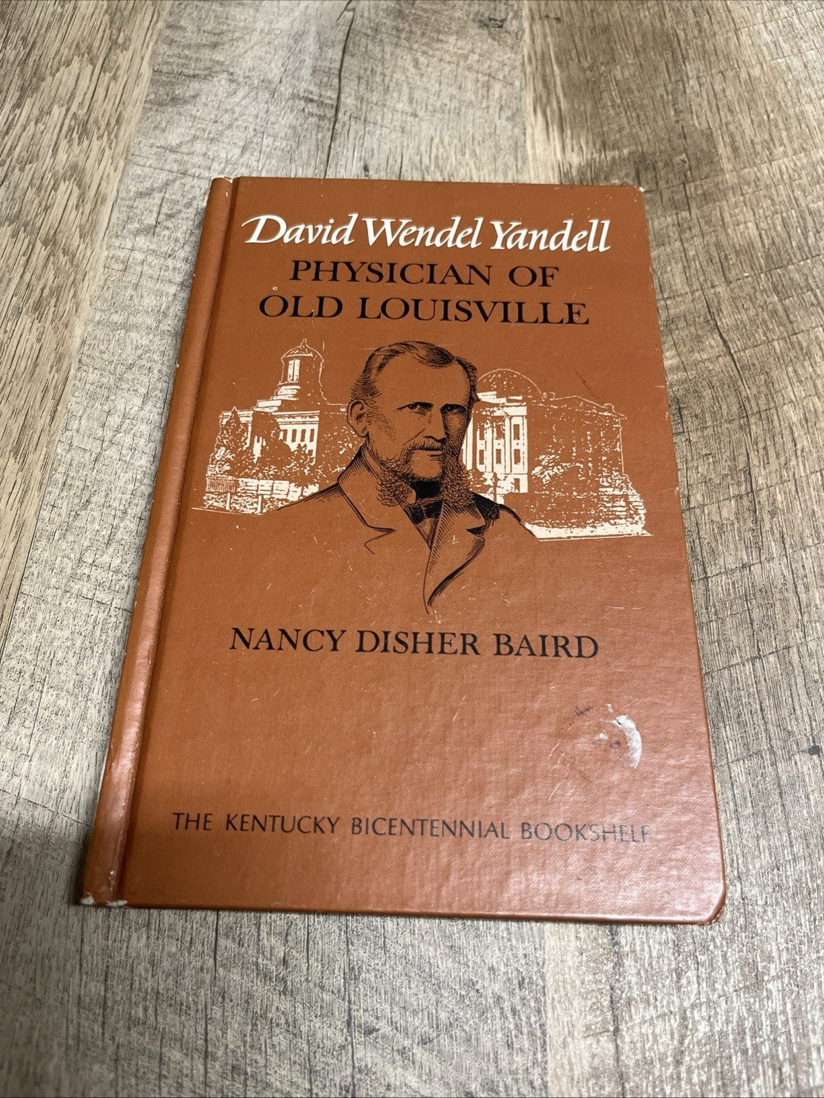 David Wendel Yandell : Physician of Old Louisville 1st Ed  Nancy Disher Baird