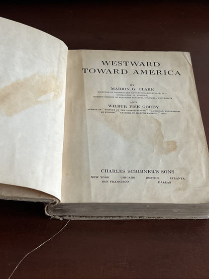 Westward Toward America 1st Edition By Marion G Clark & Wilbur Fisk Gordy 1929