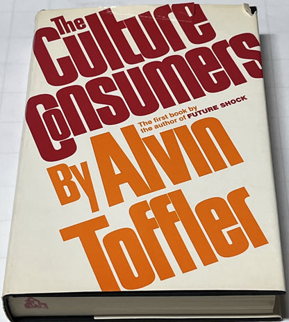 The Culture Consumers: A Study of Art & Affluence in America Alvin Toffler 1973)