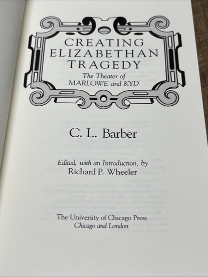 CREATING ELIZABETHAN TRAGEDY: THE THEATER OF MARLOWE AND By C. L. Barber VG