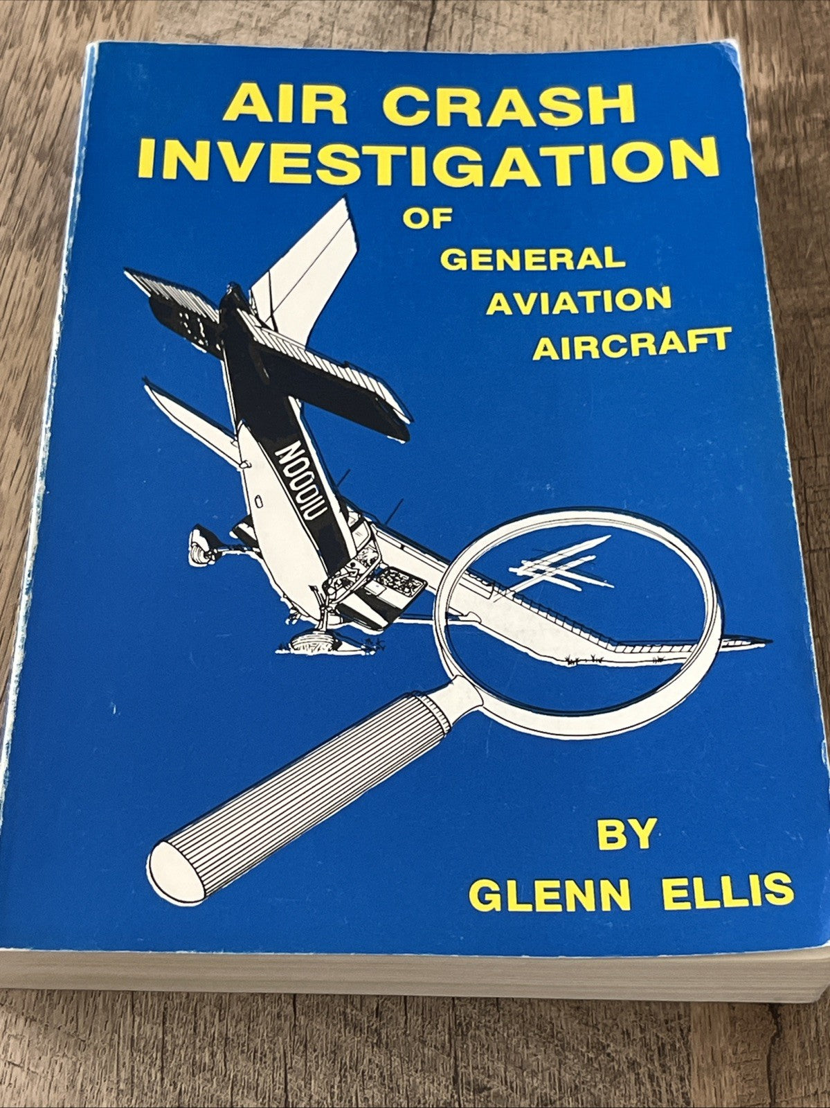 AIR CRASH INVESTIGATION OF GENERAL AVIATION AIRCRAFT 1st Ed By Glenn Ellis 1984