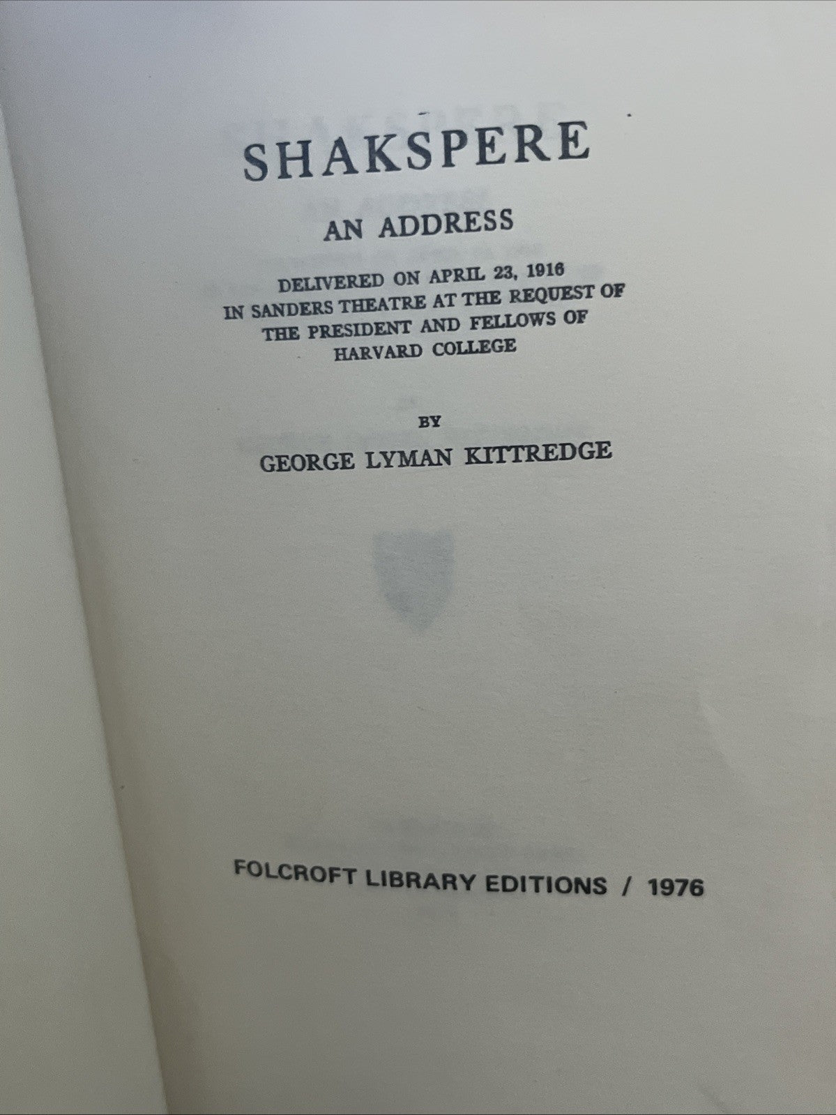 SHAKSPERE : AN ADDRESS Delivered April 23, 1916 In Sander George Lyman Kittredge