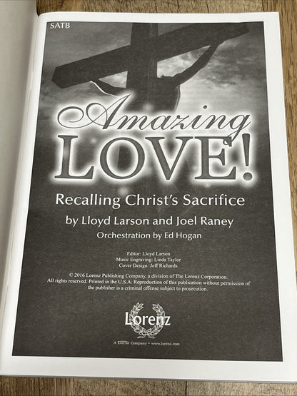 AMAZING LOVE!: RECALLING CHRIST'S SACRIFICE By Lloyd Larson & Joel Raney