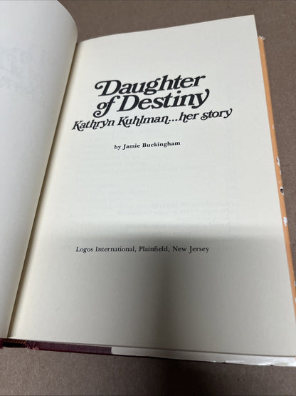 Daughter of destiny Kathryn Kuhlman her story 1st Edition 1976 Jamie Buckingham