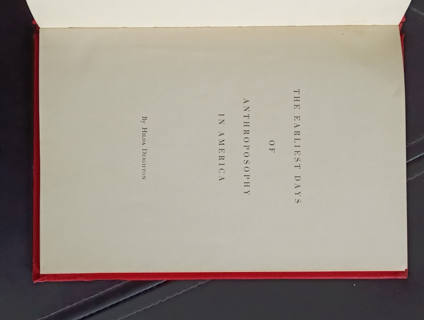 The Earliest Days of Anthroposophy in America by Hilda Deighton