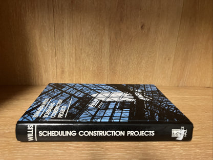 Scheduling Construction Projects First Edition Edward M Willis
