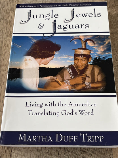 Jungle Jewels and Jaguars : Living with the Amueshas Translating God's Word