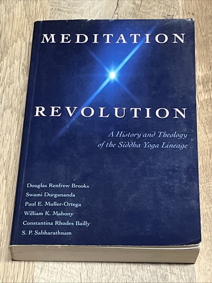 Meditation Revolution 1st Ed A History And Theology Of The Siddha Yoga Lineage