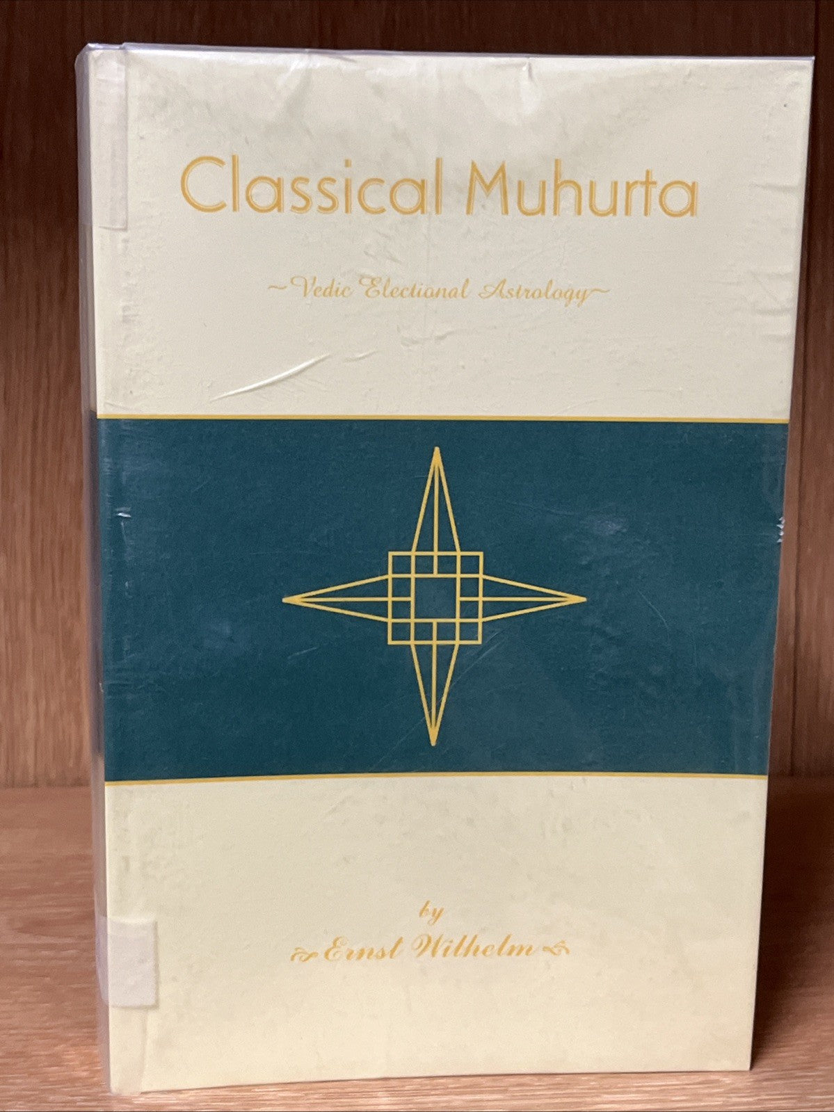 Classical Muhurta, Vedic Electional Astrology 1st Edition Ernst Wilhelm 2003