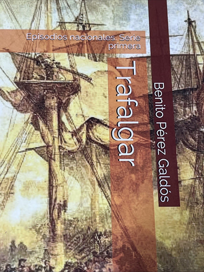 TRAFALGAR: EPISODIOS NACIONALES, SERIE PRIMERA (EL Perez Benito Galdos VG