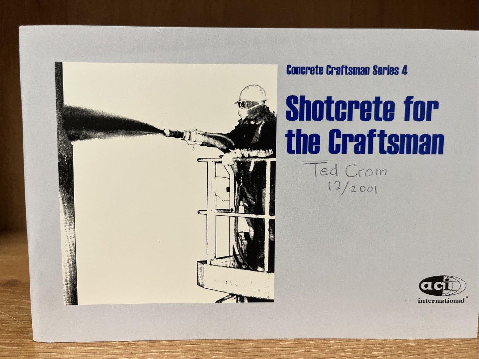 Concrete Craftsman Series 4: Shotcrete For The Craftsman ACI  ( CCS-4 )