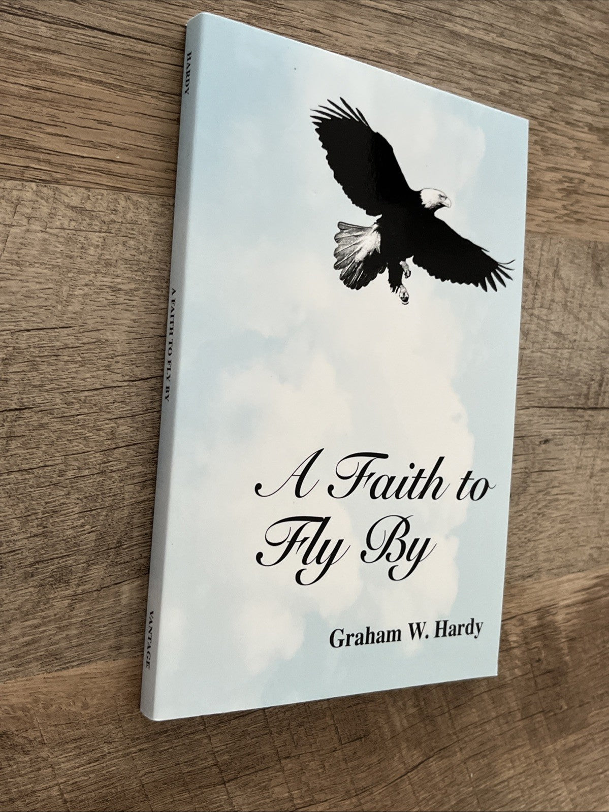 A Faith to Fly by : Graham W Hardy