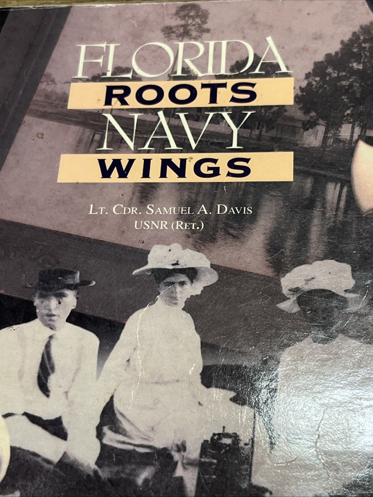FLORIDA ROOTS, NAVY WINGS By Samuel A. Davis & Lona D. Spencer **Excellent**